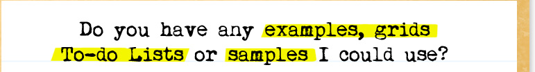 Samples? Grids? Examples? To-do Lists?